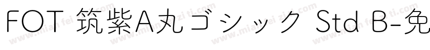 FOT 筑紫A丸ゴシック Std B字体转换